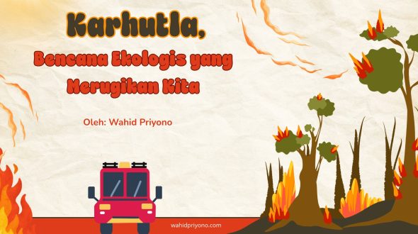 Karhutla, Bencana Ekologis yang Merugikan Kita