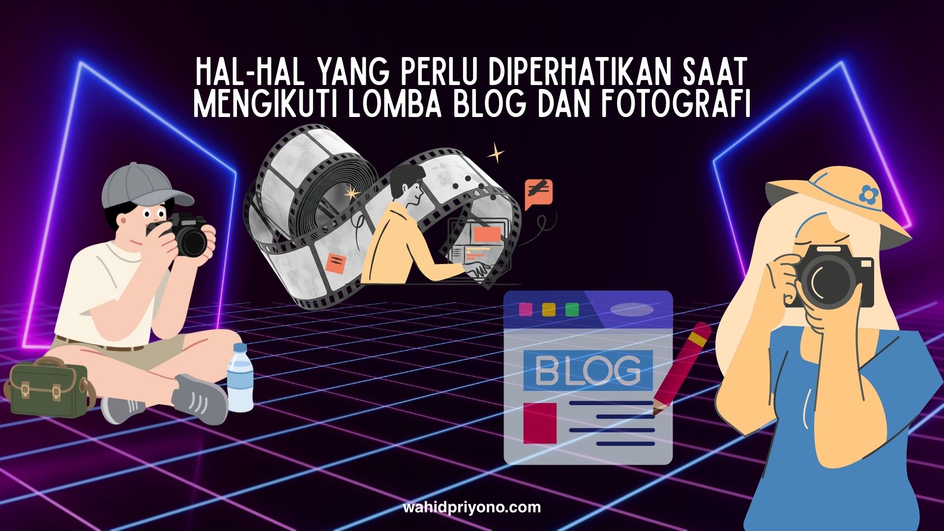Hal-Hal yang Perlu Diperhatikan Saat Mengikuti Lomba Blog dan Fotografi